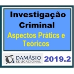 Investigação Criminal Aspectos Práticos e Teóricos (EXTENSÃO DAMÁSIO 2019)